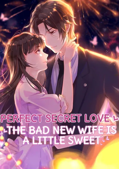 Perfect Secret Love The Bad New Wife Is a Little Sweet